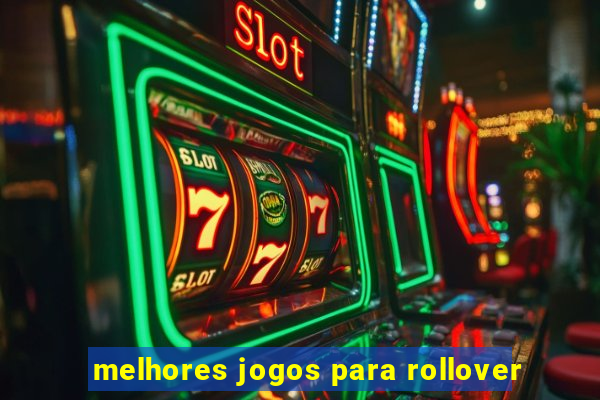 melhores jogos para rollover